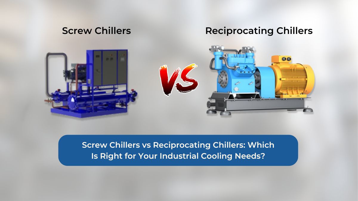 Screw chiller vs reciprocating chiller comparison for industrial cooling in India